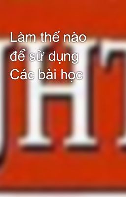 Làm thế nào để sử dụng Các bài học