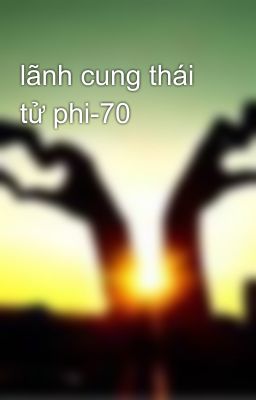 lãnh cung thái tử phi-70