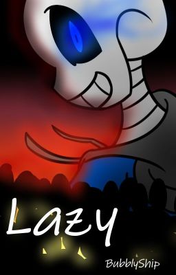 Lazy (An UnderTale OneShot)