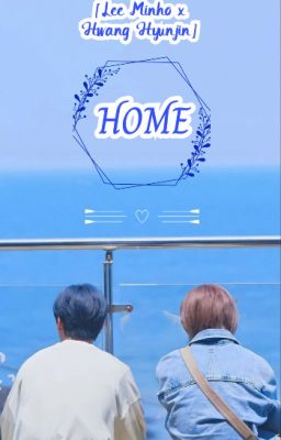 [Lee Minho x Hwang Hyunjin] Home