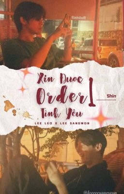 [LeoWon | Shortfic]  Xin Được Order Một Tình Yêu
