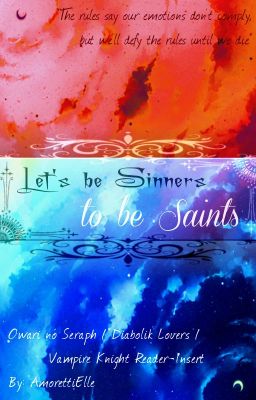 Let's be Sinners to be Saints (Various x Reader)