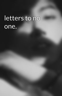 letters to no one.