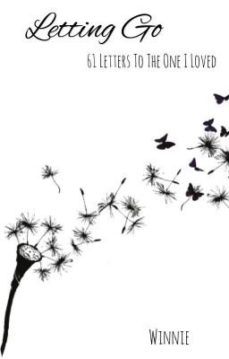 Letting Go: 61 Letters to the One I Loved