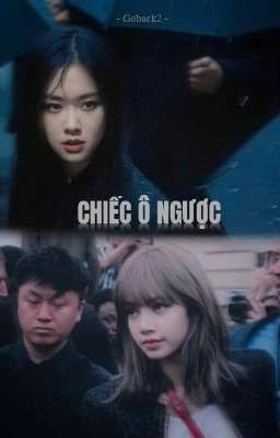 [Lichaeng] CHIẾC Ô NGƯỢC