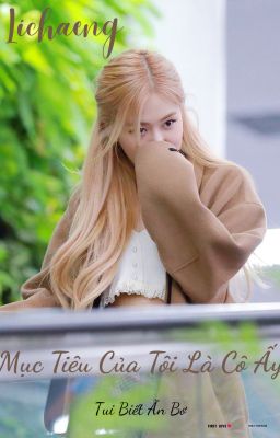 [Lichaeng] Mục Tiêu Của Tôi Là Cô Ấy