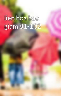 lien hoa bao giam 81-102