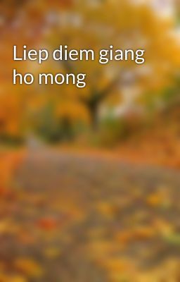 Liep diem giang ho mong