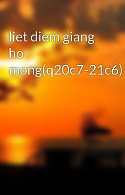 liet diem giang ho mong(q20c7-21c6)