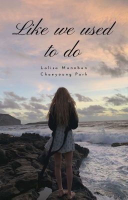 Like We Used To Do || ChaeLice