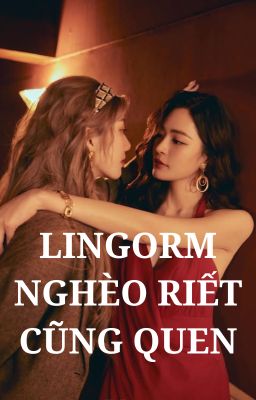 LINGORM | NGHÈO RIẾT CŨNG QUEN