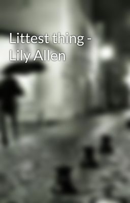 Littest thing - Lily Allen