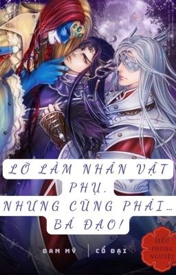 Lỡ Làm Nhân Vật Phụ, Nhưng Cũng Phải... Bá Đạo!!!