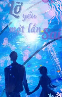 Lỡ Yêu Một Lần Sai