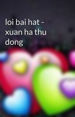 loi bai hat - xuan ha thu dong