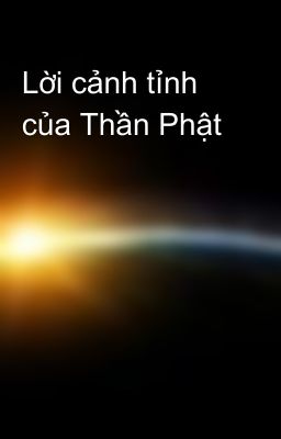 Lời cảnh tỉnh của Thần Phật