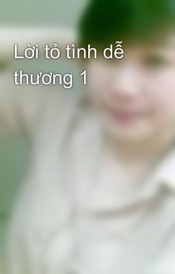 Lời tỏ tình dễ thương 1