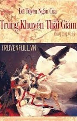 LỜI TUYÊN NGÔN CỦA TRUNG KHUYỂN THÁI GIÁM_KHỦNG LONG ĂN CỎ