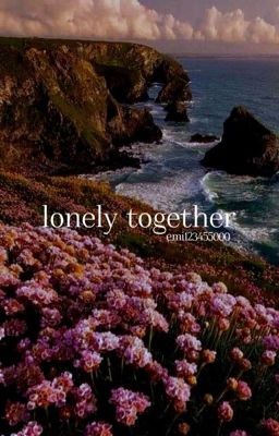 Lonely Together| {1}