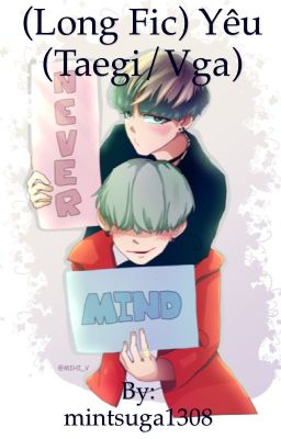 [Long Fic] Yêu {TAEGI/VGA} (HE)