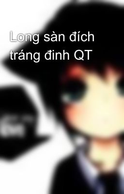 Long sàn đích tráng đinh QT