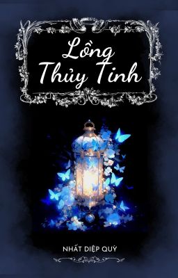 Lồng Thủy Tinh - [Full quyển 1, chương 1 - 200]