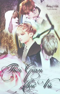 [Longfic][MA][EXO]Thời gian chử vũ