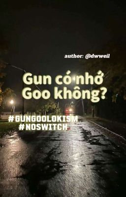 [ Lookism/GunGoo ] Gun có nhớ Goo không?