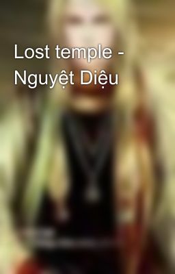 Lost temple - Nguyệt Diệu