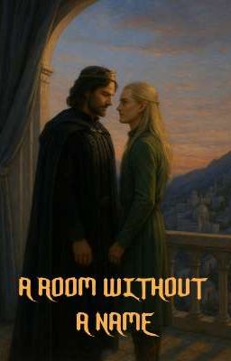 [LOTR] A Room Without A Name - Căn phòng không tên (Aralas)