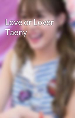 Love or Lover Taeny
