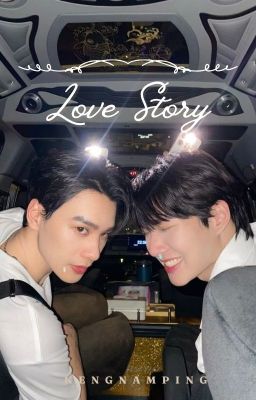 Love Story _ Oneshort về KengNamping