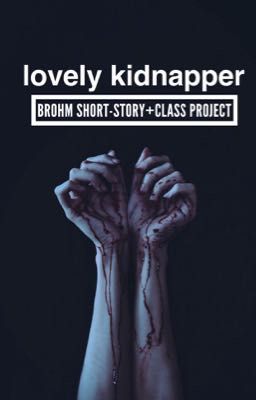Lovely kidnapper (BrOhm short-story+class project)