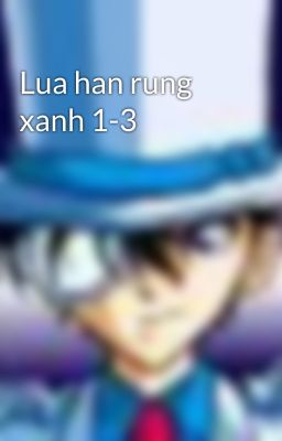 Lua han rung xanh 1-3