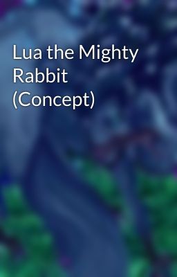 Lua the Mighty Rabbit (Concept)