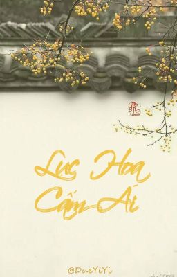 Lục Hoa Cấm Ái - Nguyệt Lạc Tử San [ Hoàn/ Edit ]