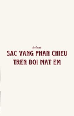 lucbedo | sắc vàng phản chiếu trên đôi mắt em