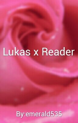 Lukas x reader  A Wish Comes True