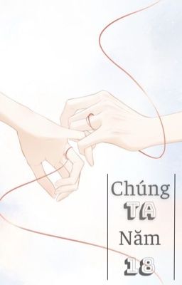 LyHanxHan Sara | Chúng Ta Năm 18 [Chuyển Ver]