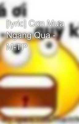 [lyric] Cơn Mưa Ngang Qua - M-TP