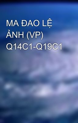 MA ĐAO LỆ ẢNH (VP) Q14C1-Q19C1