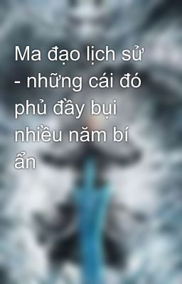 Ma đạo lịch sử - những cái đó phủ đầy bụi nhiều năm bí ẩn 