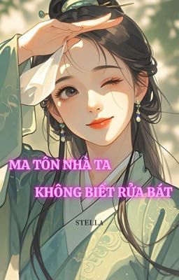Ma tôn nhà ta không biết rửa bát 