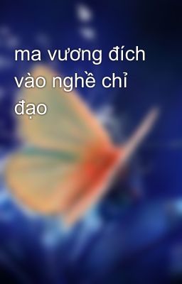 ma vương đích vào nghề chỉ đạo
