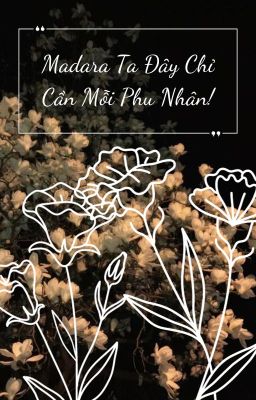 [MadaTobi] Madara Ta Đây Chỉ Cần Mỗi Phu Nhân!