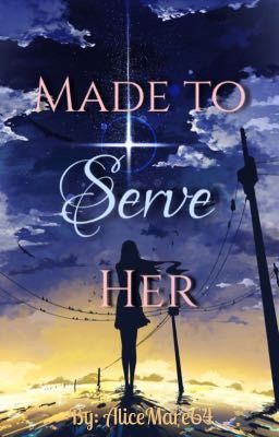 Made to serve her