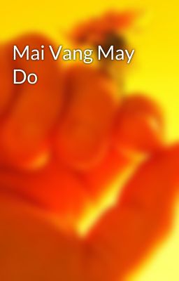 Mai Vang May Do