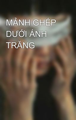 MẢNH GHÉP DƯỚI ÁNH TRĂNG