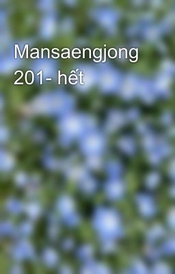 Mansaengjong 201- hết