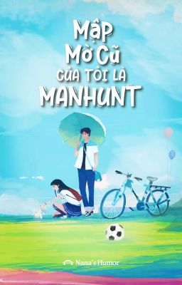 Mập Mờ Cũ Của Tôi Là Manhunt (Full)